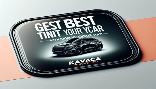 Get the Best Tint for Your Car with KAVACA® Window Tint